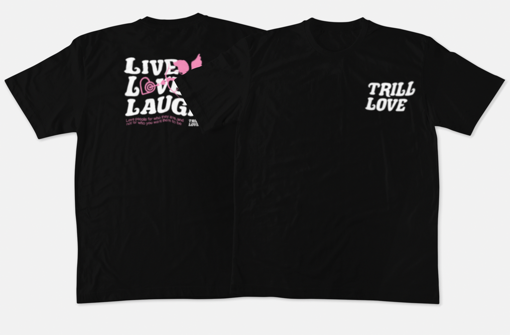 Trill Love "Live Love Laugh"