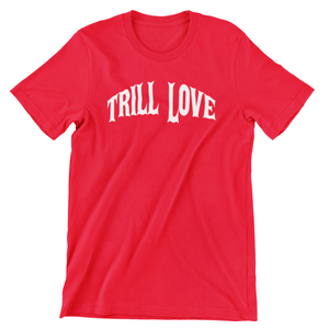 Trill Love - signature tee